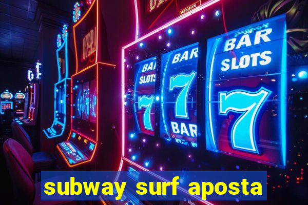 subway surf aposta